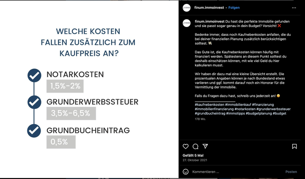 Instagrambeitrag @finum.immoinvest
Welche Kosten fallen zusätzlich zum Kuafpreis an?
Notarkosten: 1,5% - 2%
Grunderwerbssteuer: 3,5% - 6,5%
Grundbucheintrag: 0,5%